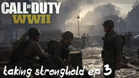 Conquering the Stronghold: Episode 3 / call of duty world war 2