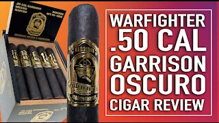 Warfighter .50 Cal Garrison Oscuro Cigar Review