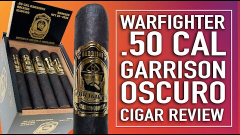 Warfighter .50 Cal Garrison Oscuro Cigar Review