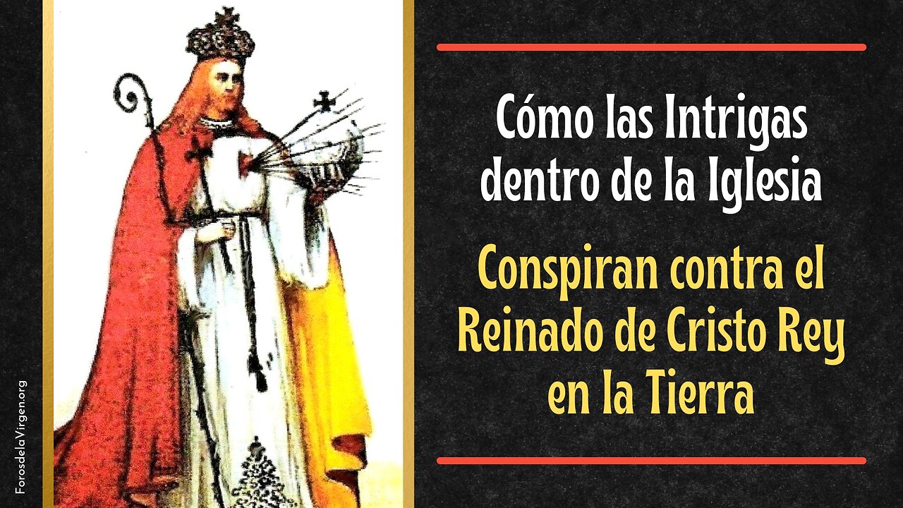 Cómo las Intrigas dentro de la Iglesia Conspiran contra el Reinado de Cristo Rey en la Tierra