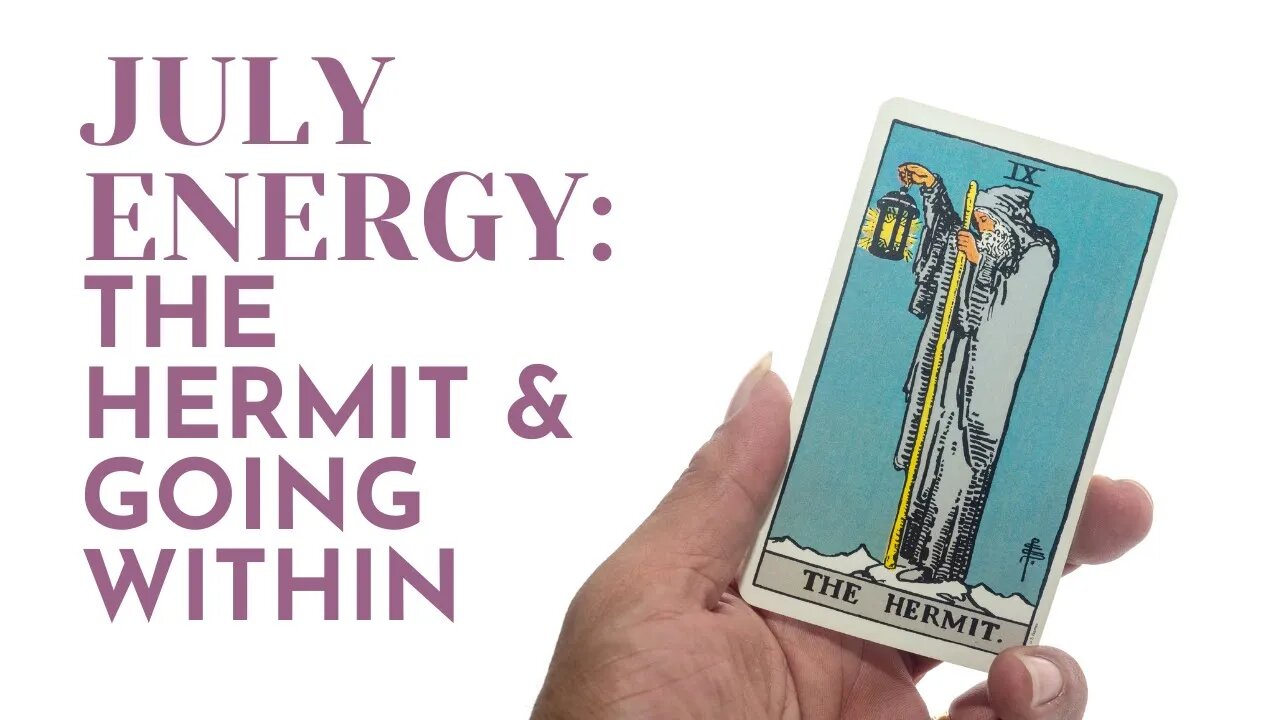 🔮 JULY ENERGY 🔮 The Hermit and Going Within