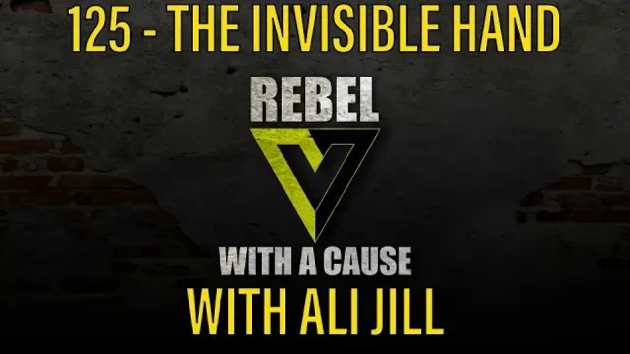 125 - The Invisible Hand w/ Ali Jill