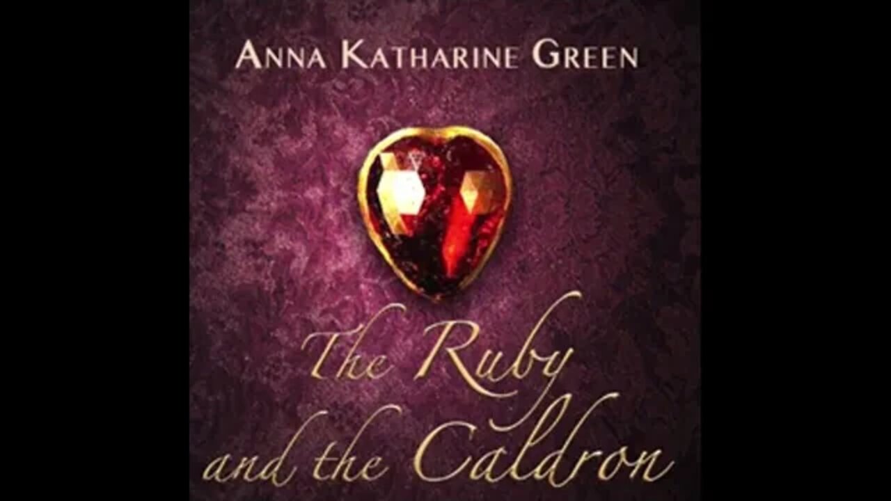 The Ruby and the Caldron by Anna Katharine Green - Audiobook