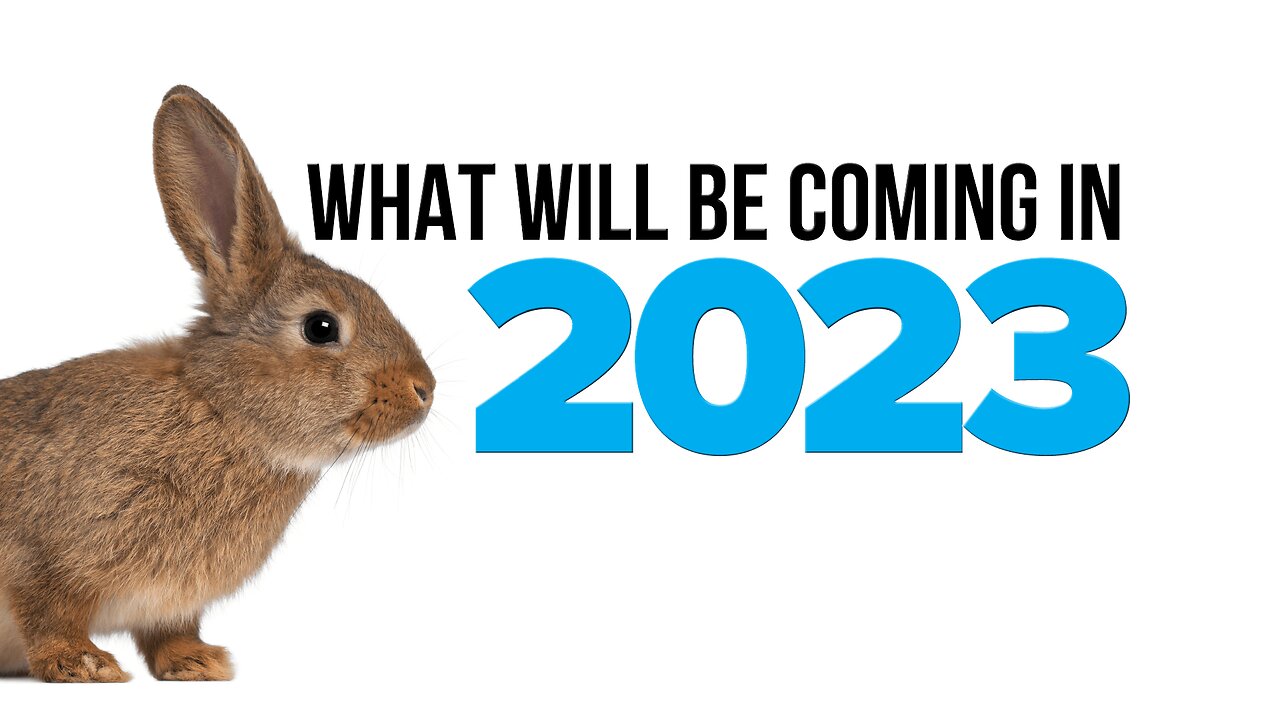 What Will Be Coming in 2023?