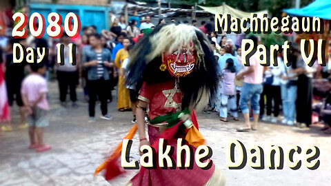 Lakhe Dance | Machhegaun | 2080 | Day 11 | Part VI