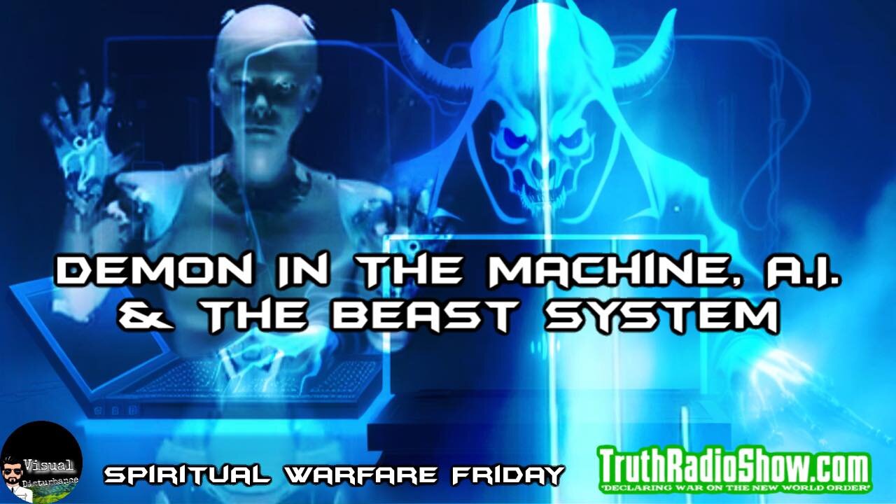 Demon In The Machine, A.I. & The Beast System - Spiritual Warfare