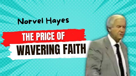 The Price of Wavering Faith - Norvel Hayes