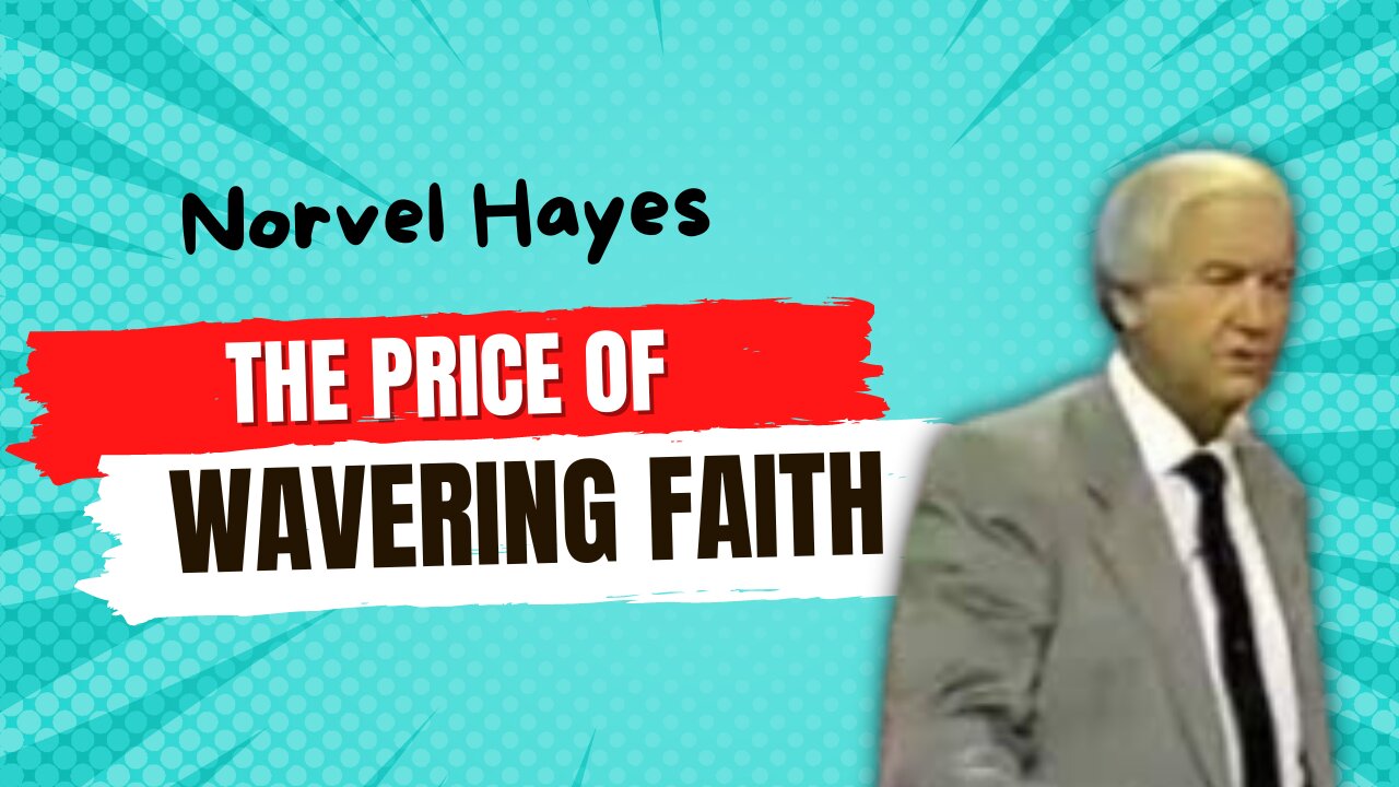 The Price of Wavering Faith - Norvel Hayes