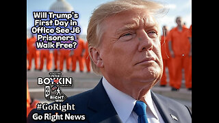 Will Trump's First Day in Office See J6 Prisoners Walk Free? #GoRightNews