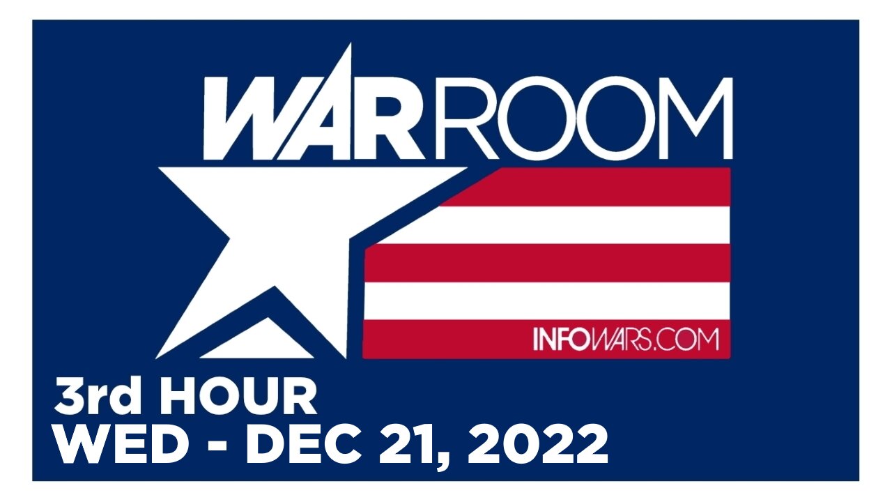 WAR ROOM [3 of 3] Wednesday 12/21/22 • News, Reports & Analysis • Infowars