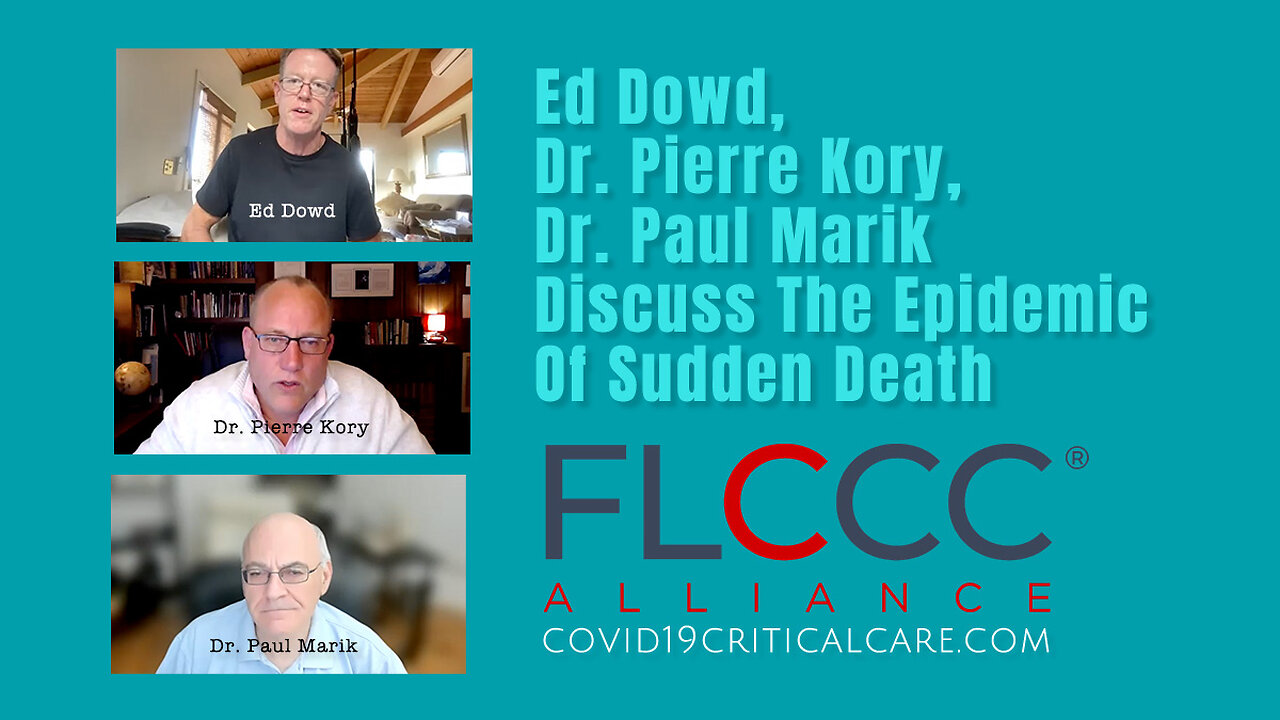 Ed Dowd, Dr. Pierre Kory, Dr. Paul Marik Discuss The Epidemic Of Sudden Death