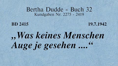 BD 2415 - "WAS KEINES MENSCHEN AUGE JE GESEHEN ...."