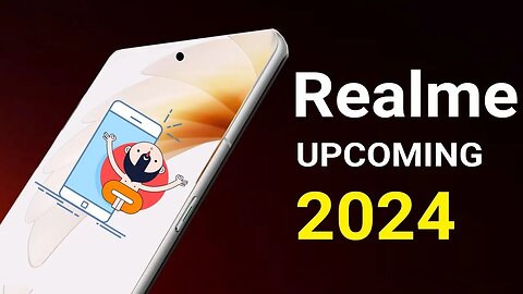 ?realme Top 2 Upcoming Mobiles 2024 Upcoming Phones 2024 Honest Video