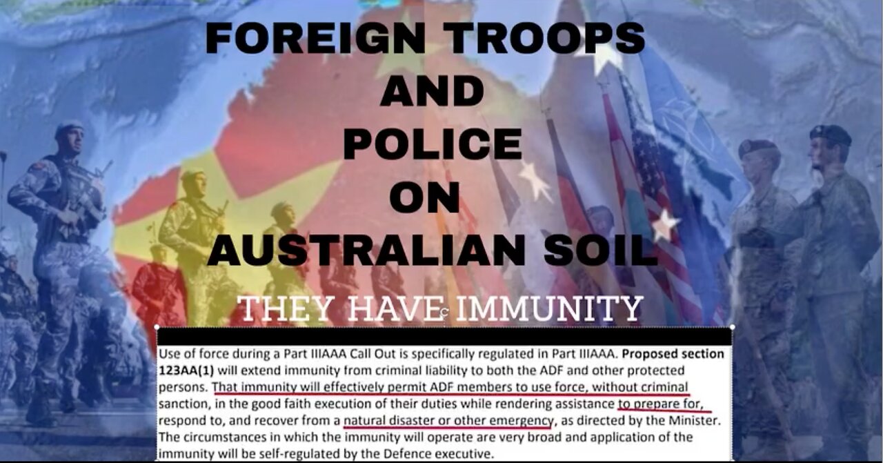 FOREIGN TROOPS & POLICE ON AUSTRALIAN SOIL - "They Have Immunity"