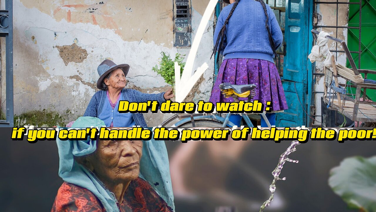 Don't dare to watch if you can't handle the power of helping the poor !