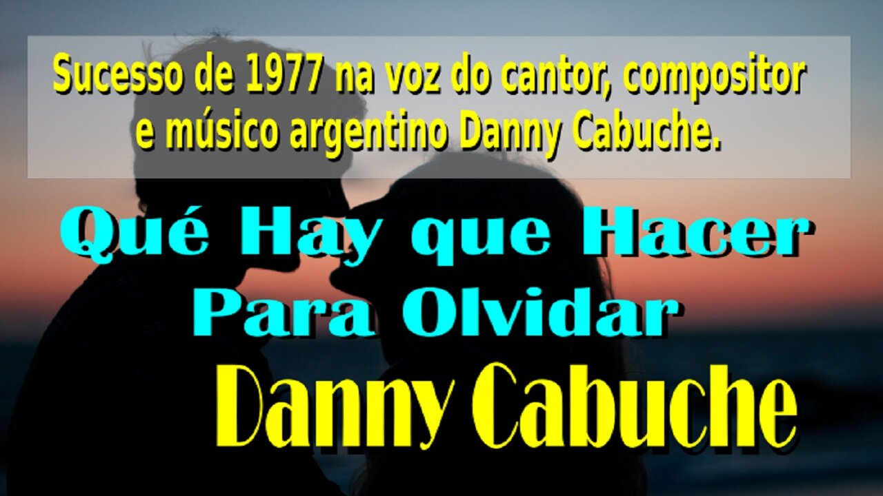 186 – QUÉ HAY QUE HACER PARA OLVIDAR – DANNY CABUCHE