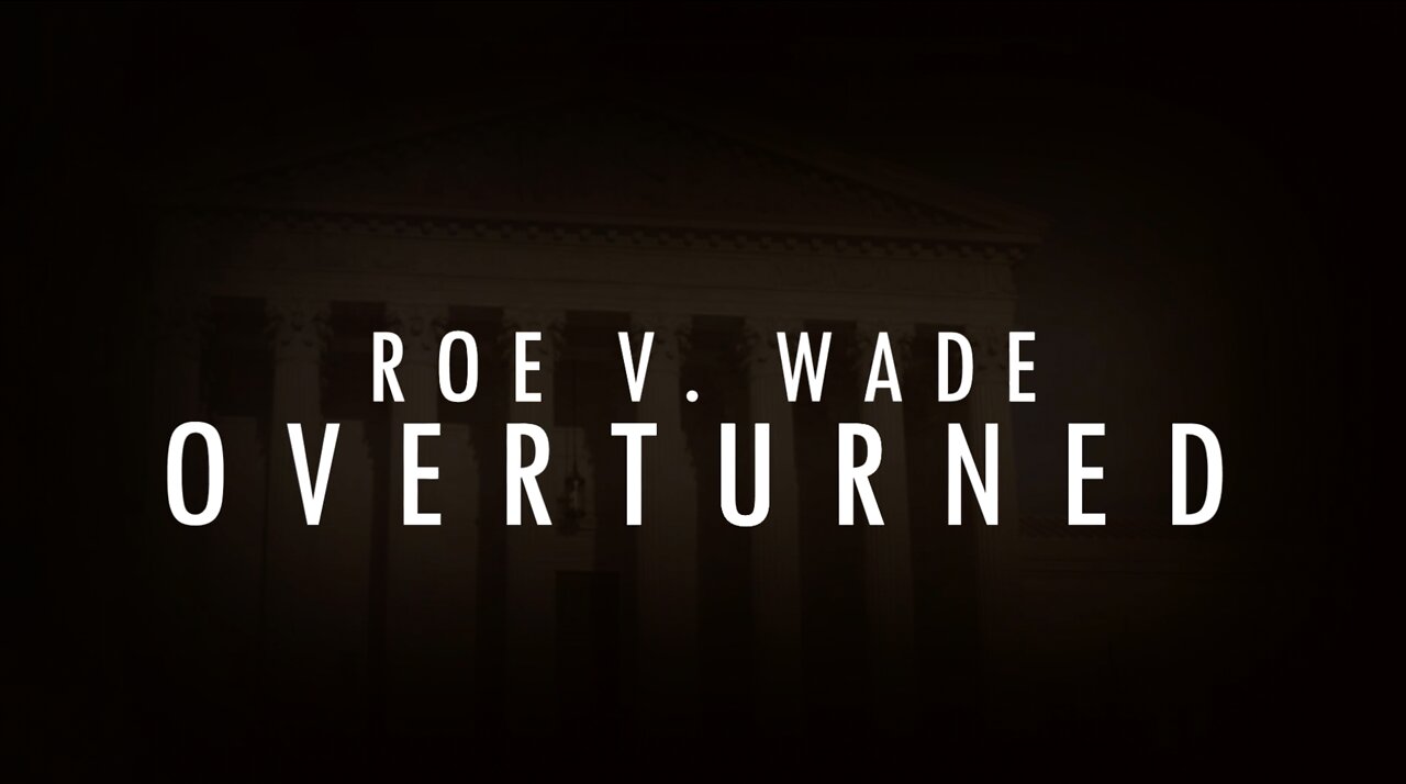 Roe v. Wade Overturned