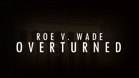 Roe v. Wade Overturned