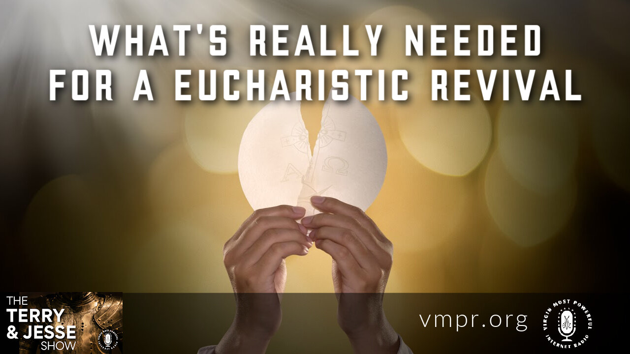 02 Nov 22, The Terry & Jesse Show: What's Really Needed for a Eucharistic Revival