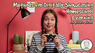 Methods for Digitally Showcasing Homeschool Learning