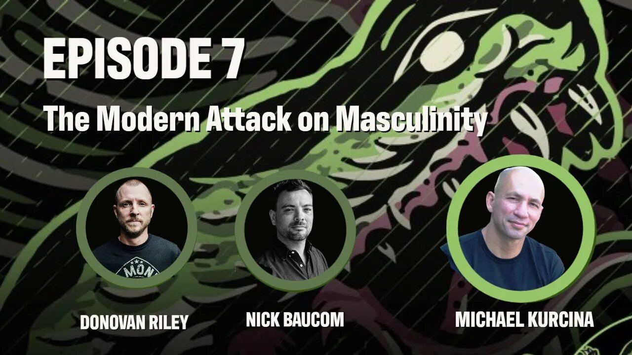 Ep 7 | The Area of Operations The Battle for the Male Mind; the Modern attack on Masculinity.