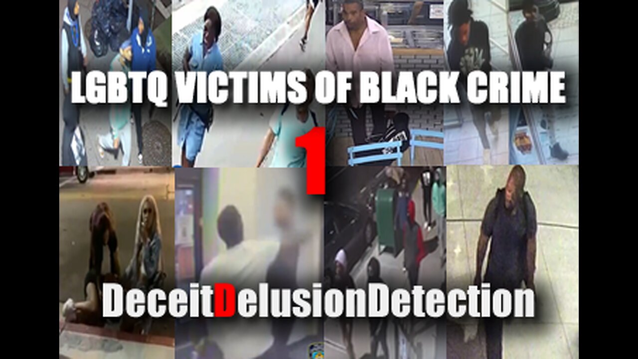 (EP1) LGBTQ VICTIMS OF BLACK CRIME-DECEITDELUSIONDETECTION