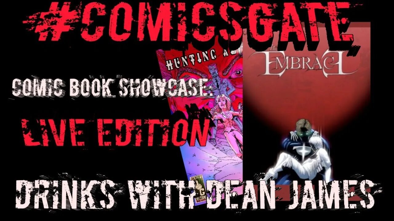 #Comicsgate Comic Book Showcase: Live Edition Ep 18...Drinks w/ Dean James of The Embrace