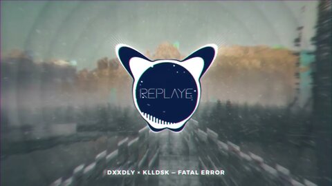 DXXDLY × KLLDSK — FATAL ERROR | Replaye