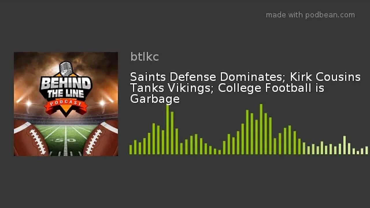 Saints Defense Dominates; Kirk Cousins Tanks Vikings; College Football is Garbage