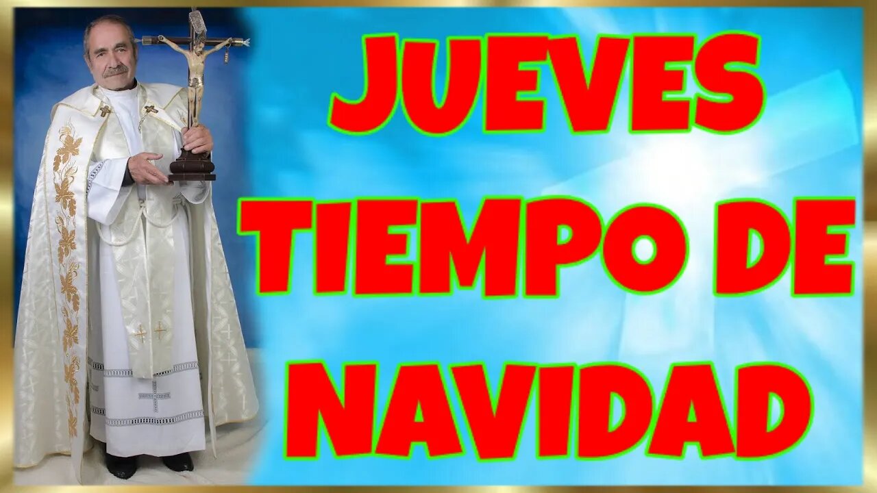 06 JUEVES TIEMPO DE NAVIDAD 2022. HD