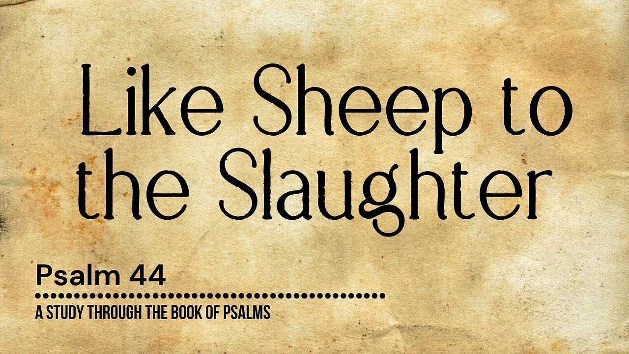 Like Sheep to the Slaughter - Psalm 44 | Pastor Abram Thomas