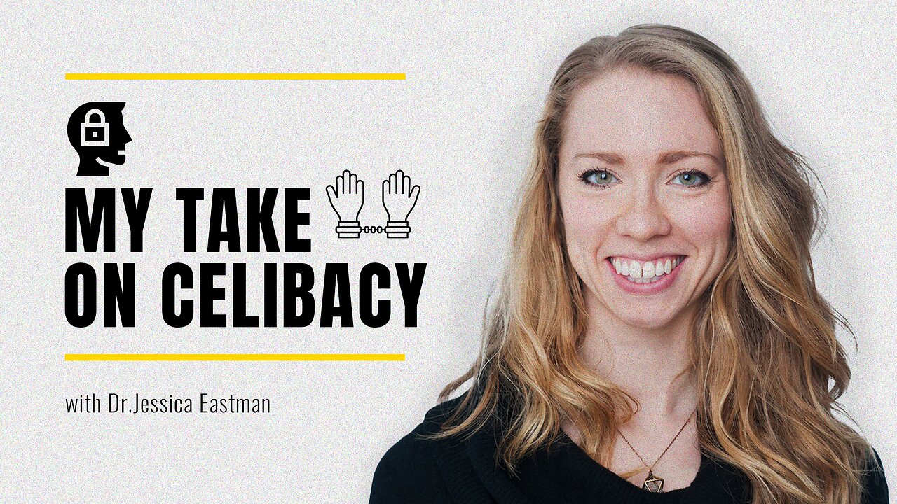 My Take on Celibacy with Dr. Jessica Eastman