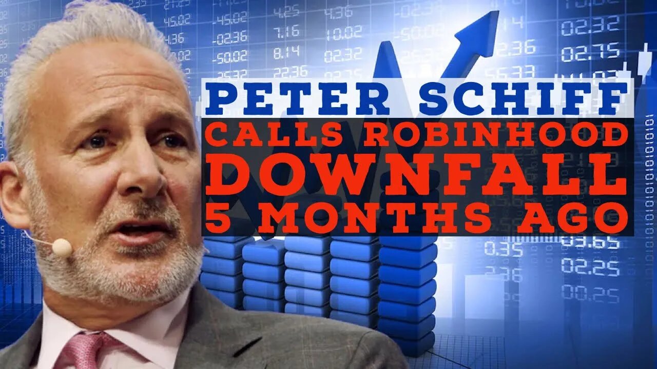 PeterSchiff Calls RobinHood DownFall 5 Months Ago