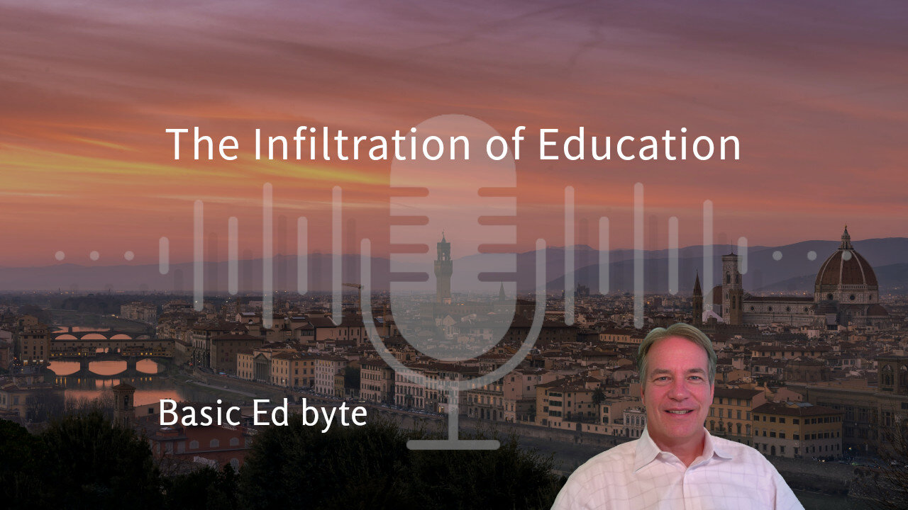 The Infiltration of Education (Basic Ed byte)