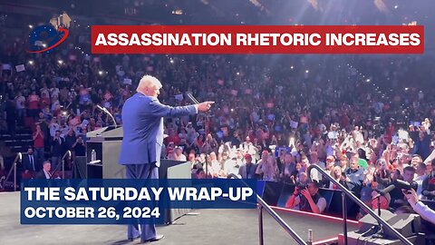 The Saturday Wrap-Up - British Led Security State Revs Up Trump Assassination Plot