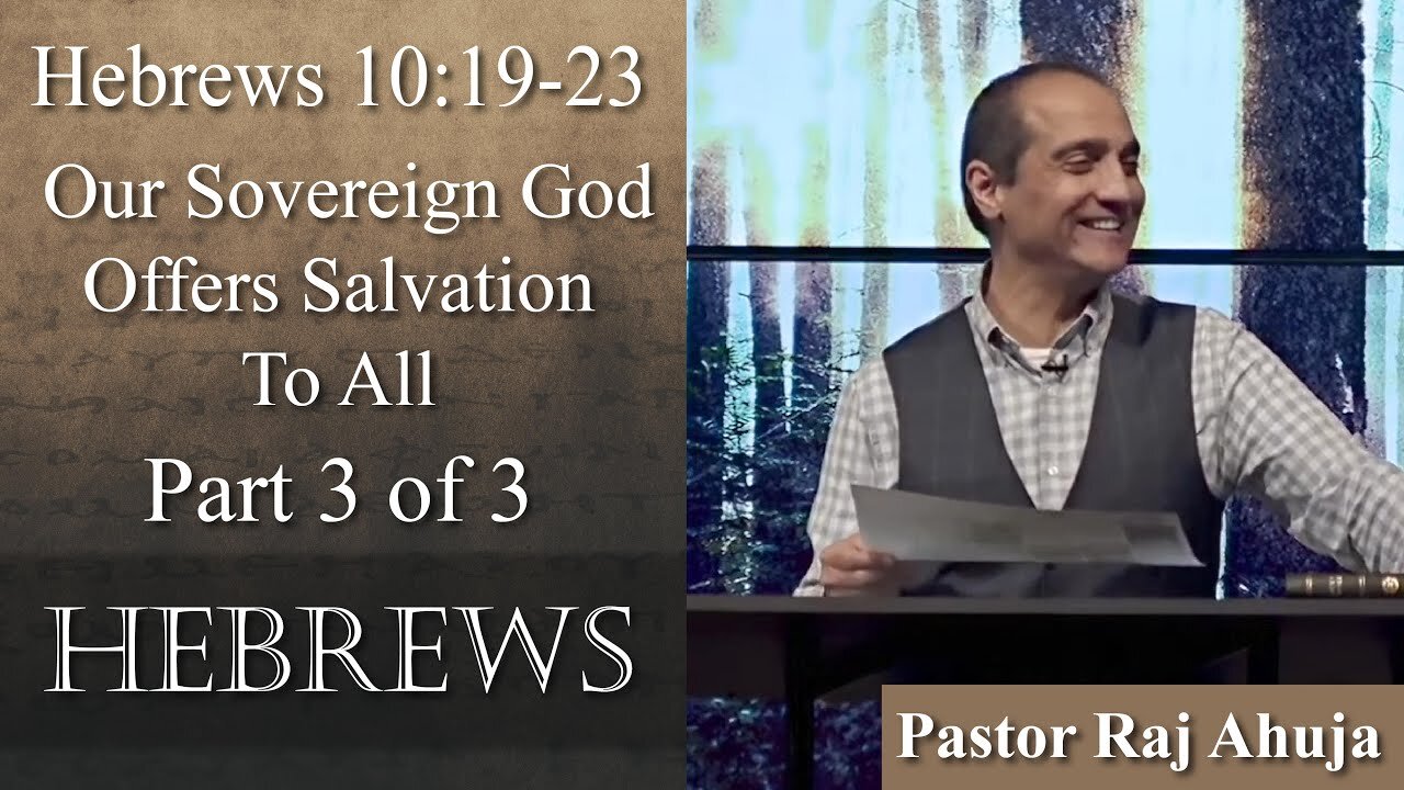 Our Sovereign God Offers Salvation To All // Hebrews 10:19-23 (Part 3) -- 1st Service