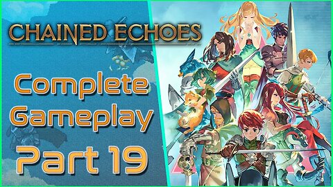 Chained Echoes - Part 19 [GAMEPLAY]