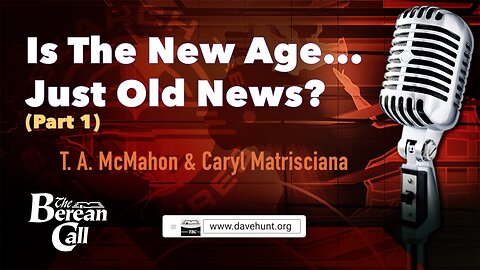 Is the New Age...Just Old News? (Part 1) with Caryl Matrisciana