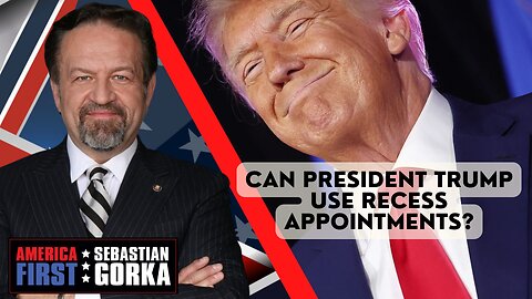 Can President Trump use recess appointments? Ken Klukowski with Sebastian Gorka on AMERICA First