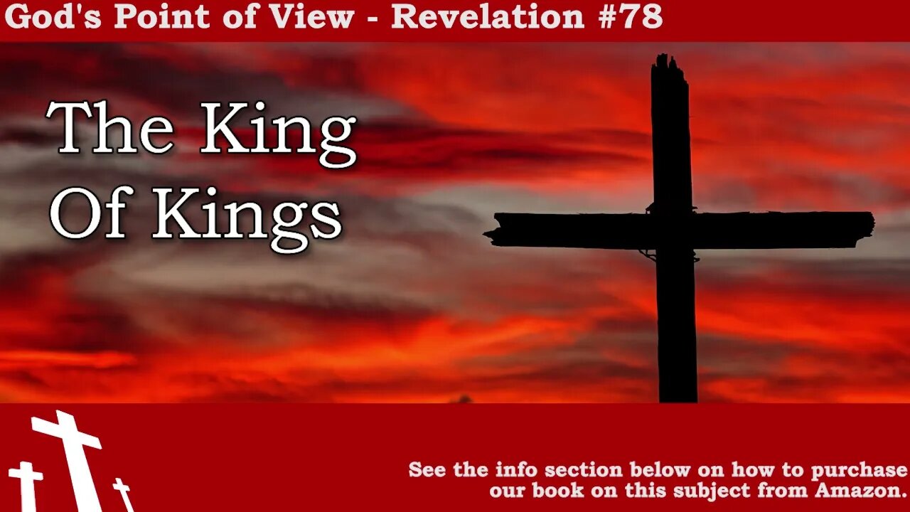 Revelation #78 - The KING of KINGS | God's Point of View