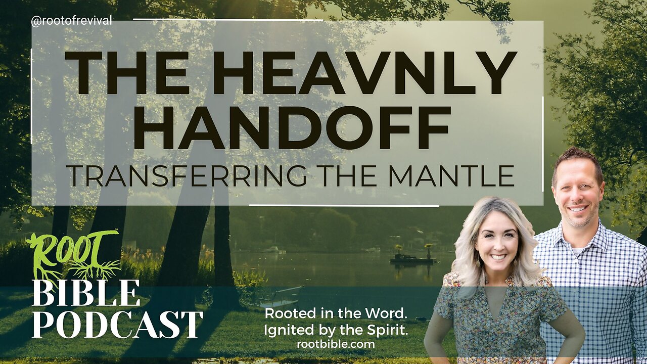 "Heavenly Handoff: Transferring the Mantle" - Root Bible Podcast - Live Recording - Heaven's Health