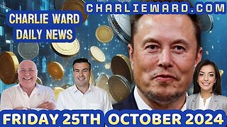 CHARLIE WARD DAILY NEWS WITH PAUL BROOKER & DREW DEMI FRIDAY 25TH OCTOBER 2024