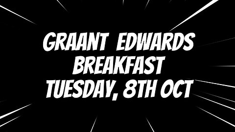 Graant Edwards Breakfast - Tues, 8th Oct 24