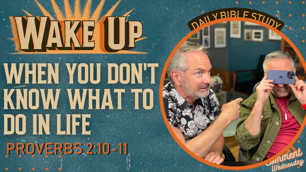 WakeUp Daily Devotional | When You Don't Know What to Do in Life | Proverbs 2:10-11
