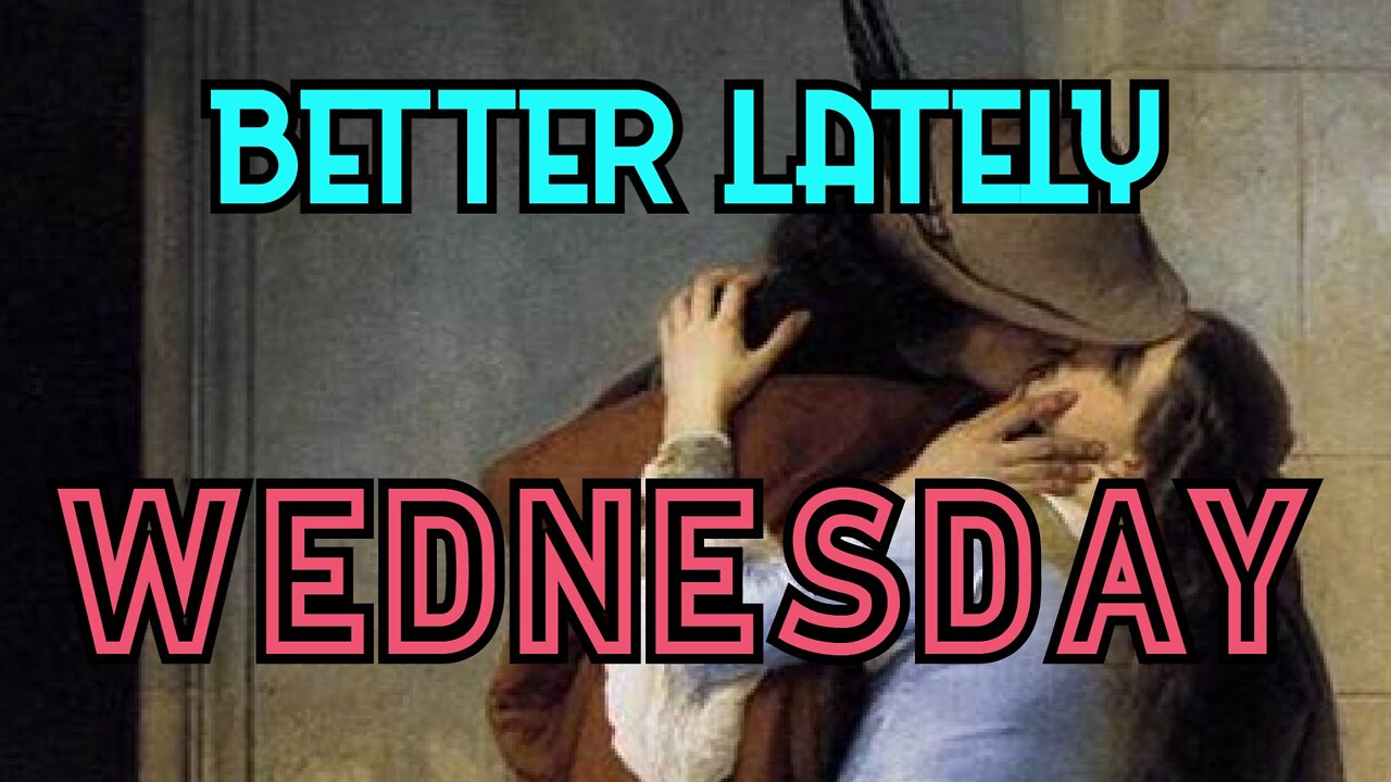 Better Lately - Wednesday