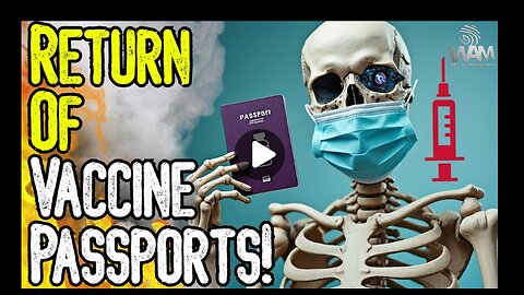 THE RETURN OF VACCINE PASSPORTS - "Pandemic Preparedness Initiative"