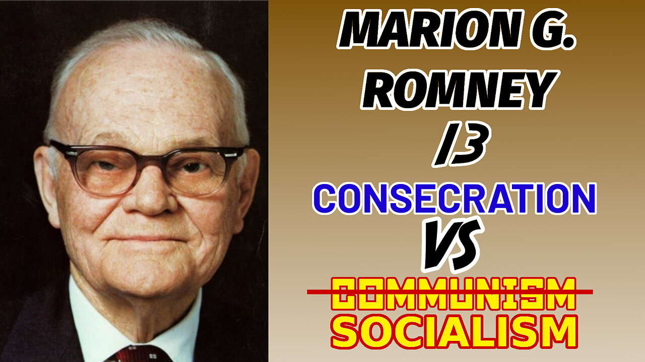 Consecration VS. Communism - 13 - Marion G. Romney