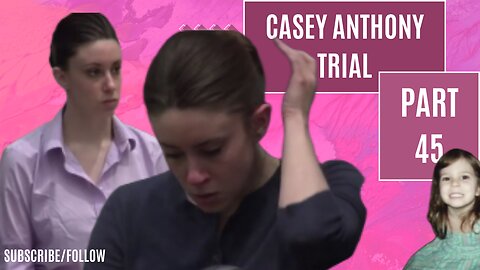 Casey Anthony "Tot Mom" Trial Part 45- The Tragic Story of Caylee Anthony