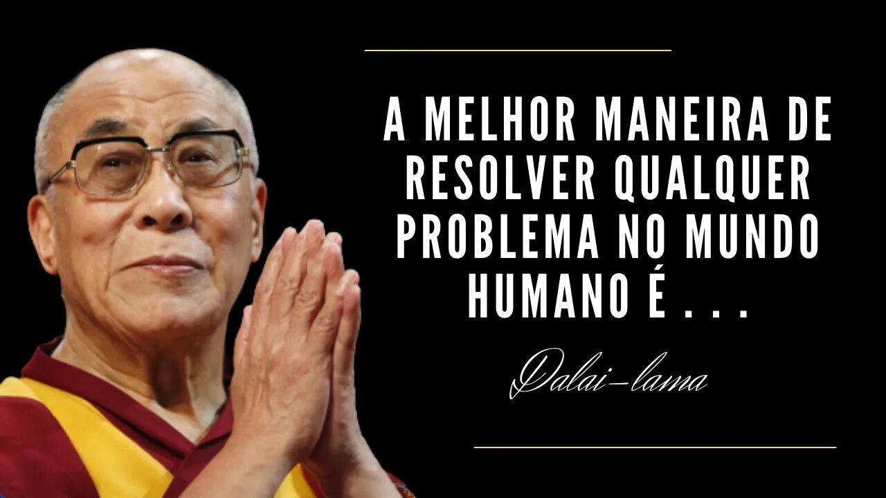 As melhores citações de Dalai Lama. Sábias citações de Dalai Lama.