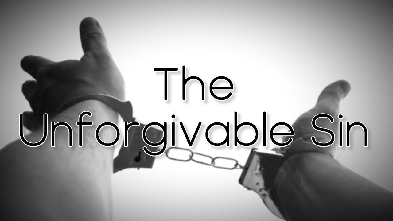 The Unforgivable Sin